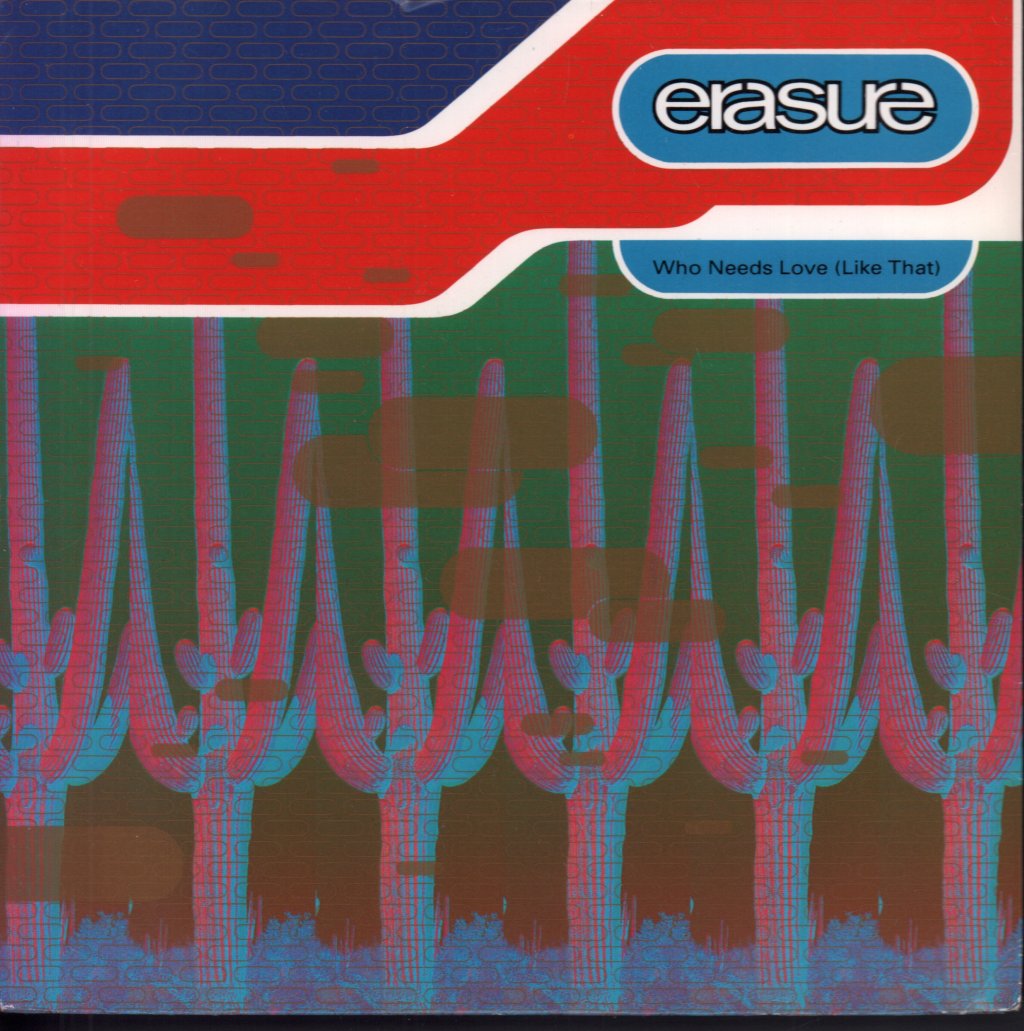 Erasure - Who Needs Love Like That - 7 Inch