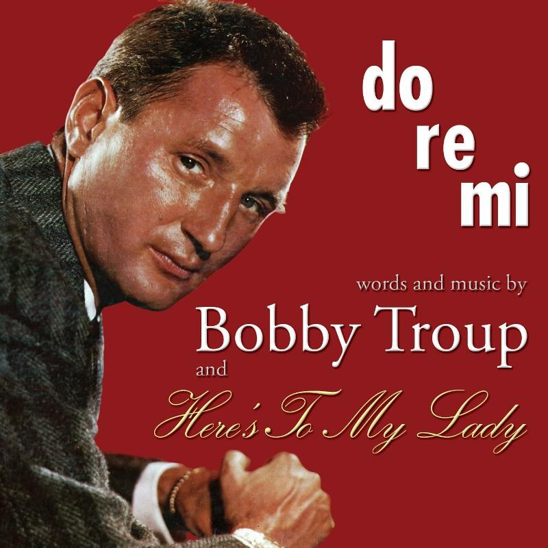 Bobby Troup - Do-Re-Mi / Here's To My Lady - Cd