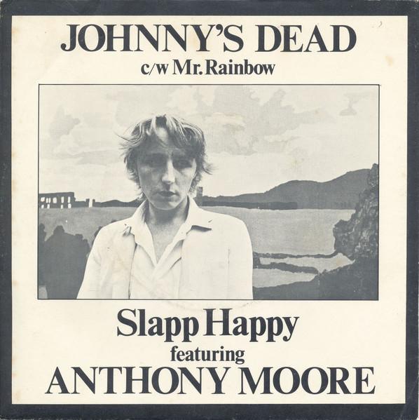 Slapp Happy Featuring Anthony Moore - Johnny's Dead - 7 Inch