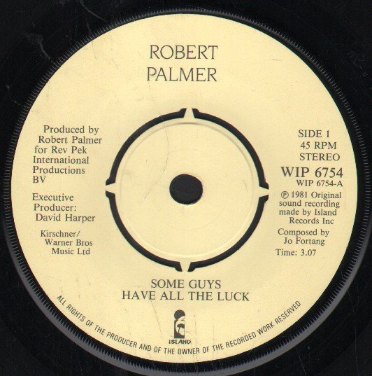 Robert Palmer - Some Guys Have All The Luck - 7 Inch