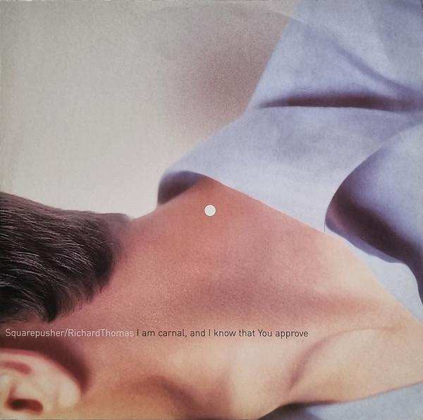 Squarepusher / Richard Thomas - I Am Carnal, And I Know That You Approve - 12 Inch