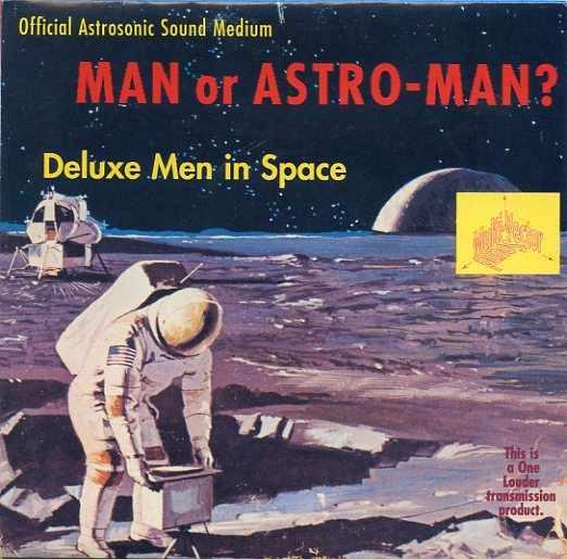 Man Or Astro-Man? - Deluxe Men In Space - 7 Inch