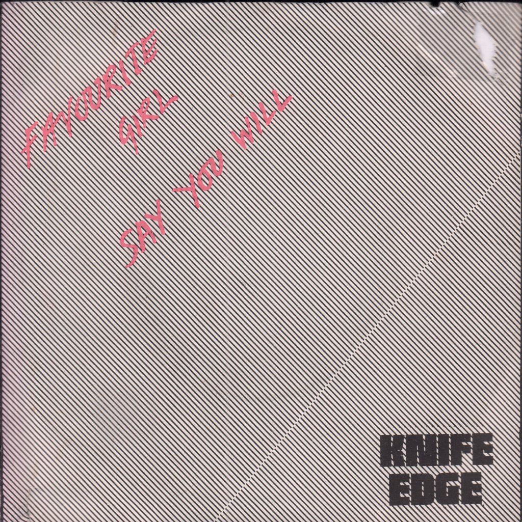 Knife Edge - Favourite Girl/Say You Will - 7 Inch