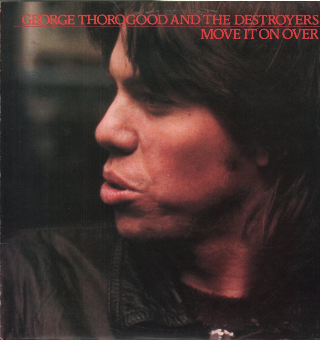 George Thorogood And The Destroyers - Move It On Over - Lp