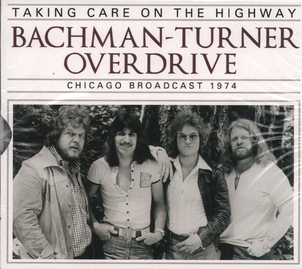 Bachman-Turner Overdrive - Taking Care On The Highway (Chicago Broadcast 1974) - Cd