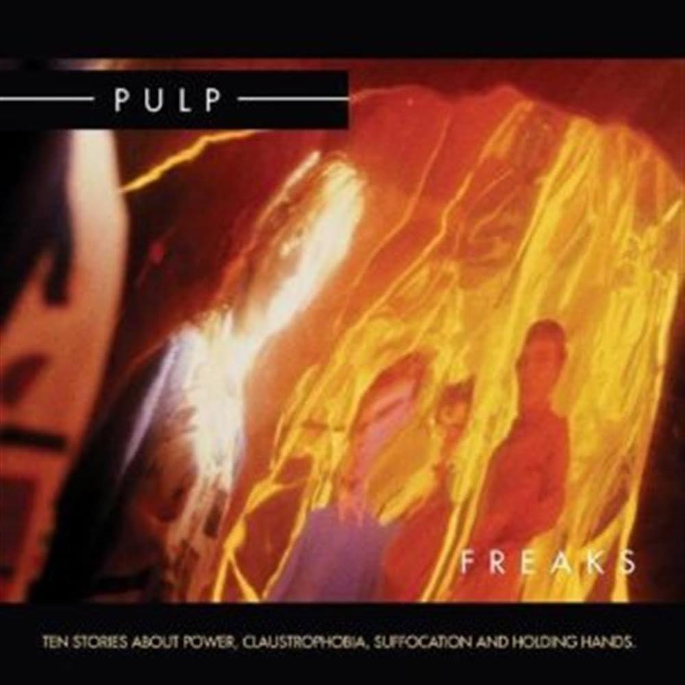 Pulp - Freaks. Ten Stories About Power, Claustrophobia, Suffocation and Holding Hands - Double Cd