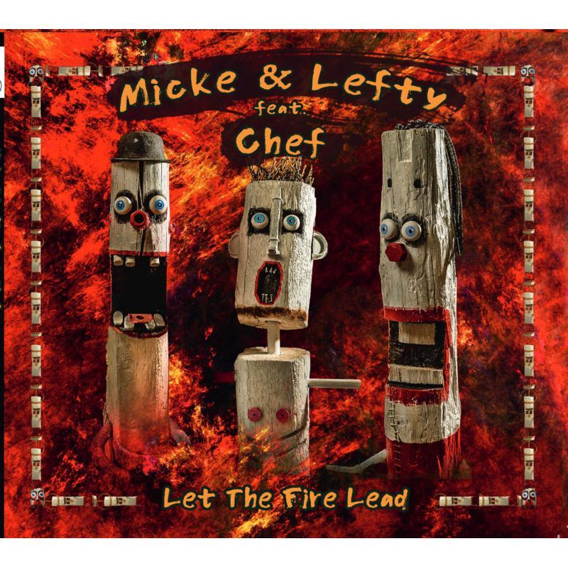 Micke & Lefty Featuring Chef - Let the Fire Lead - Cd