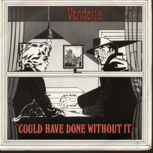 Vendetta - Could Have Done Without It - 7 Inch