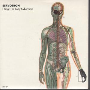 Servotron - I Sing The Body Cybernetic - 7 Inch