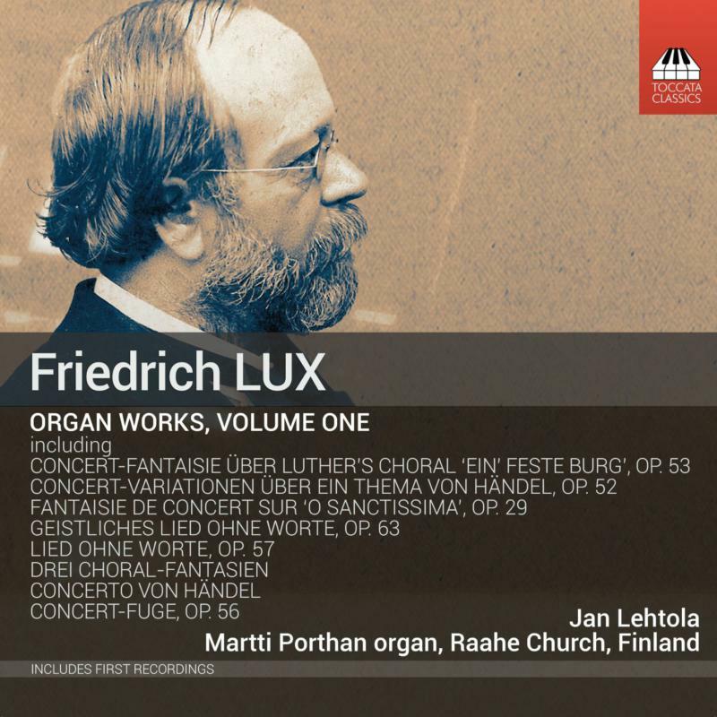 Jan Lehtola - Friedrich Lux: Complete Works For Organ, Vol. 1 - Cd