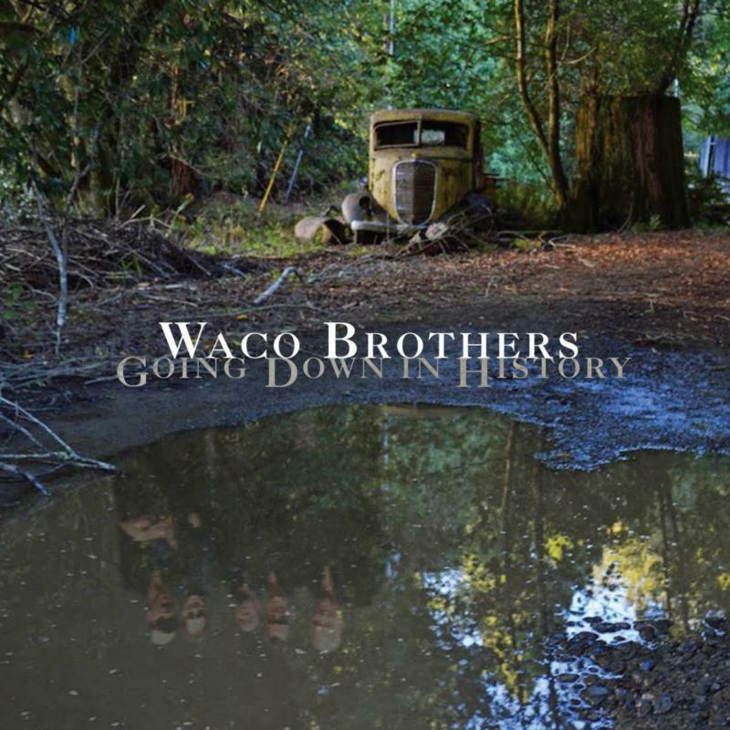 Waco Brothers - Going Down In History - Cd