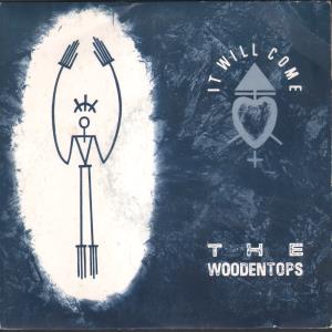 Woodentops - It Will Come - 7 Inch
