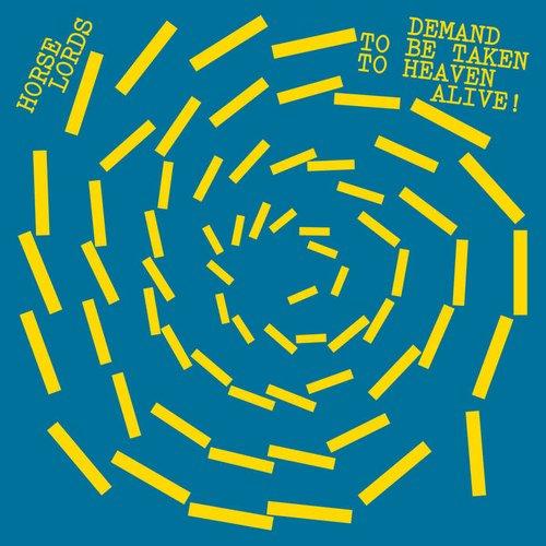 Horse Lords - Demand To Be Taken To Heaven Alive! - Cd