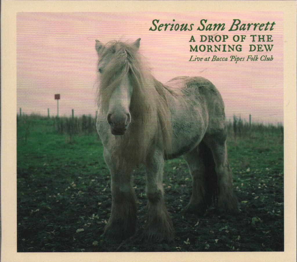 Serious Sam Barrett - A Drop Of The Morning Dew - Cd