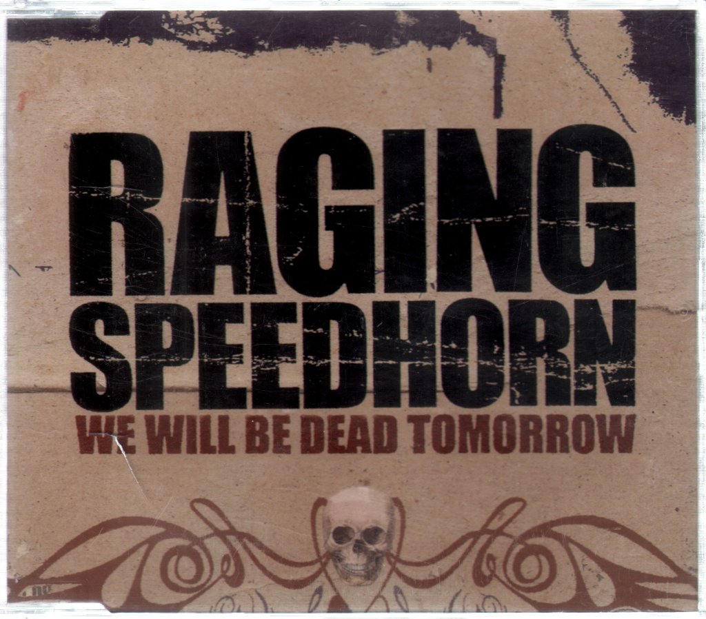 Raging Speedhorn - We Will Be Dead Tomorrow - Cd