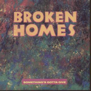 Broken Homes - Something's Gotta Give - 7 Inch