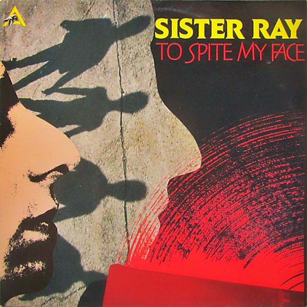 Sister Ray - To Spite My Face - Lp