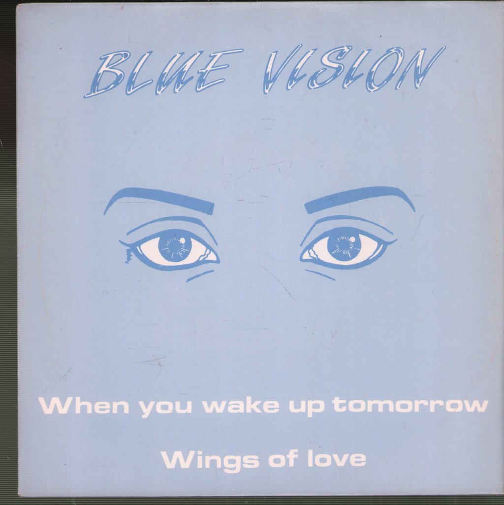 Blue Vision - When You Wake Up Tomorrow / Wings Of Love - 7 Inch