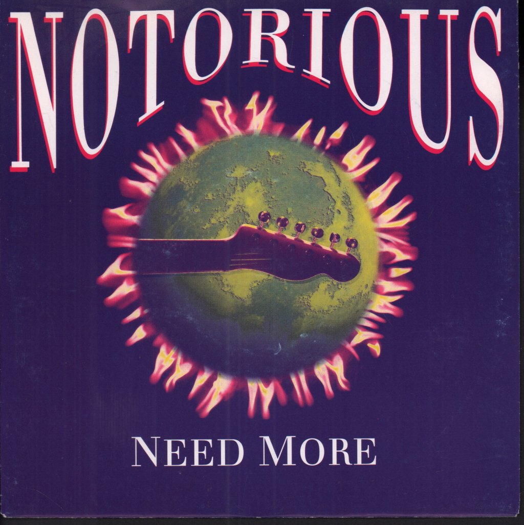 Notorious - Need More - 7 Inch