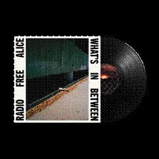 Radio Free Alice - What’s In Between - Lp