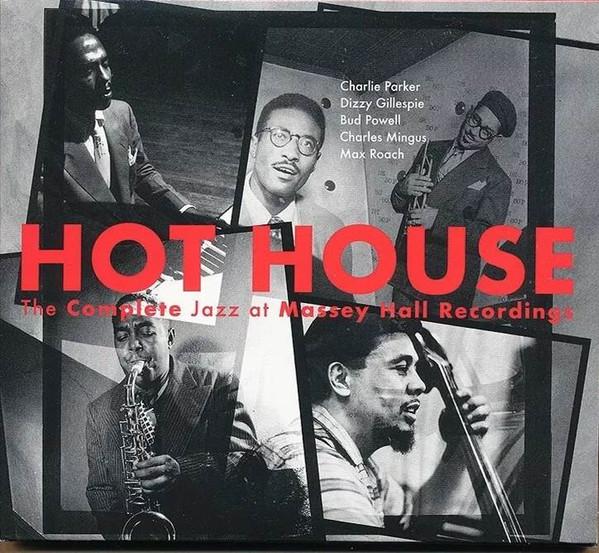 Charlie Parker - Hot House: the Complete Jazz At Massey Hall Recordings - Double Cd