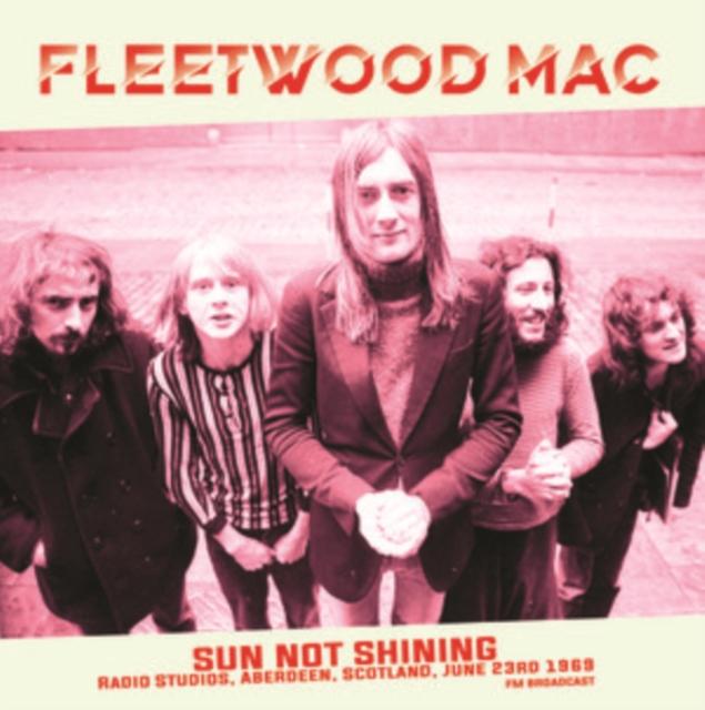 Fleetwood Mac - Sun Not Shining Radio Studios, Aberdeen, Scotland: June 23rd 1969 - Fm Broadcast - Lp