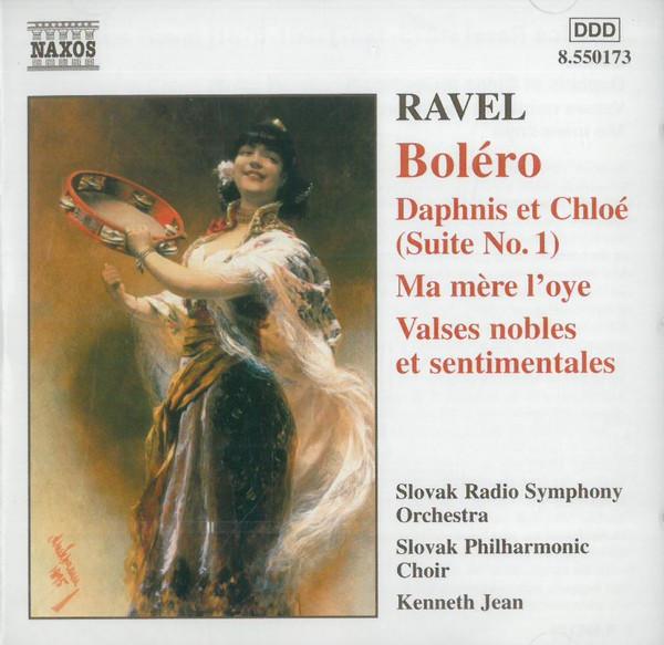 Slovak Radio Symphony Orchestra, Slovak Philharmonic Choir, Kenneth Jean - Ravel - Bolero / Daphnis Et Chloé (Suite No. 1) / Ma Mère L'Oye / Valse Nobles Et Sentimentales - Cd