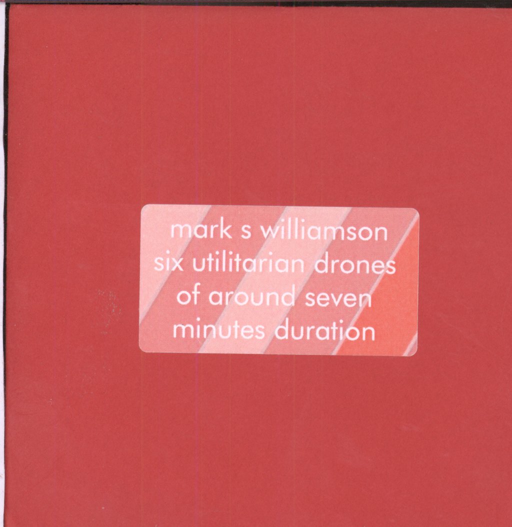 Mark Williamson (3) - Six Utilitarian Drones Of Around Seven Minutes Duration - Cdr