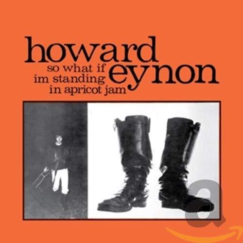 Howard Eynon - So What If Im Standing In Apricot Jam - Cd