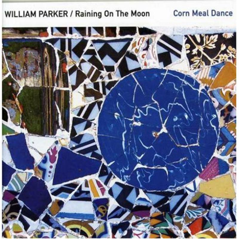 William Parker / Raining On The Moon - Corn Meal Dance - Cd