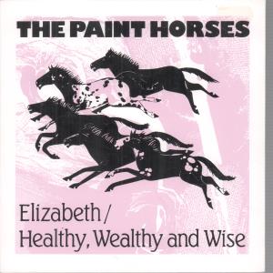 Paint Horses - Elizabeth/Healthy Wealthy And Wise - 7 Inch