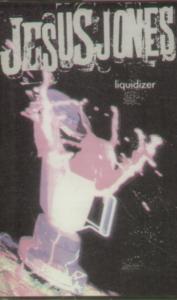 Jesus Jones - Liquidizer - Cassette