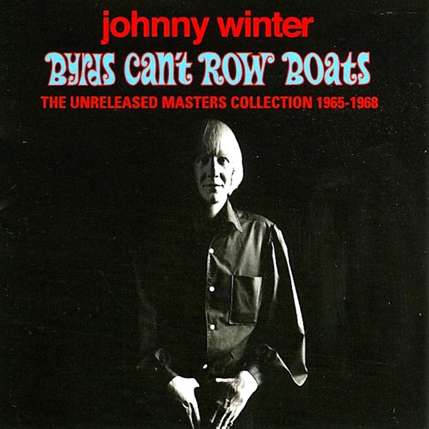 Johnny Winter - Byrds Can't Row Boats - Double Cd