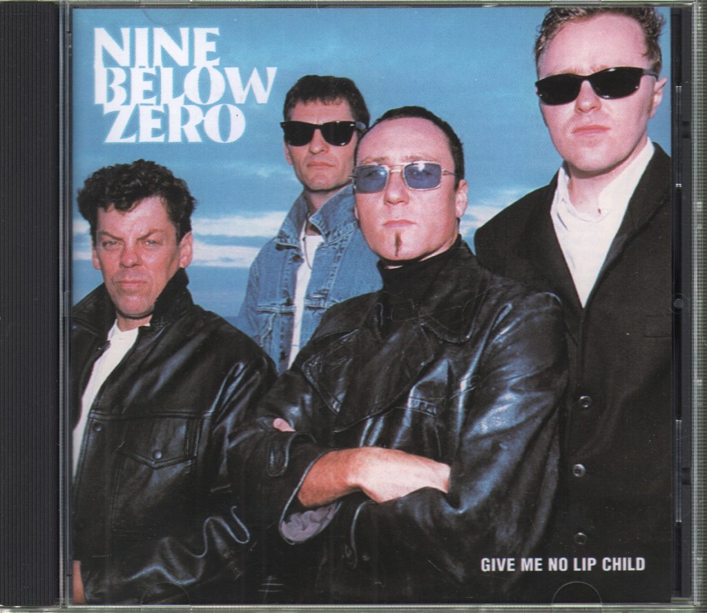Nine Below Zero - Give Me No Lip Child - Cd