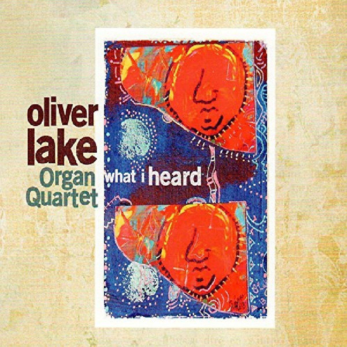 Oliver Lake Organ Quartet - What I Heard - Cd