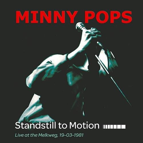 Minny Pops - Standstill To Motion (Live At the Melkweg 19-03-1981) - Cd