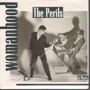 Perils Of Plastic - Womanhood - 7 Inch