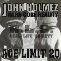 John Holmez / Age Limit 20 - Hard Core Reality / Real Life Society - 7 Inch