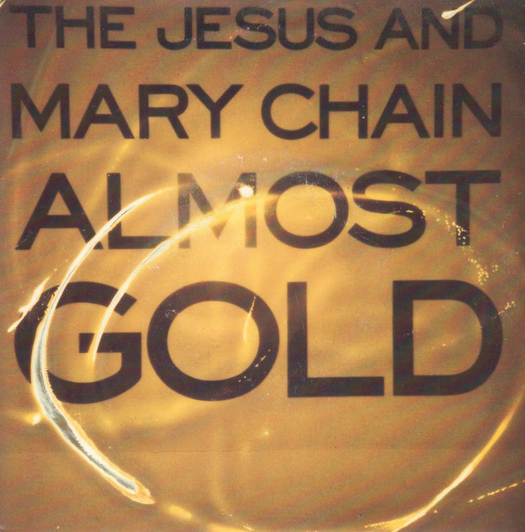 Jesus And Mary Chain - Almost Gold - 7 Inch