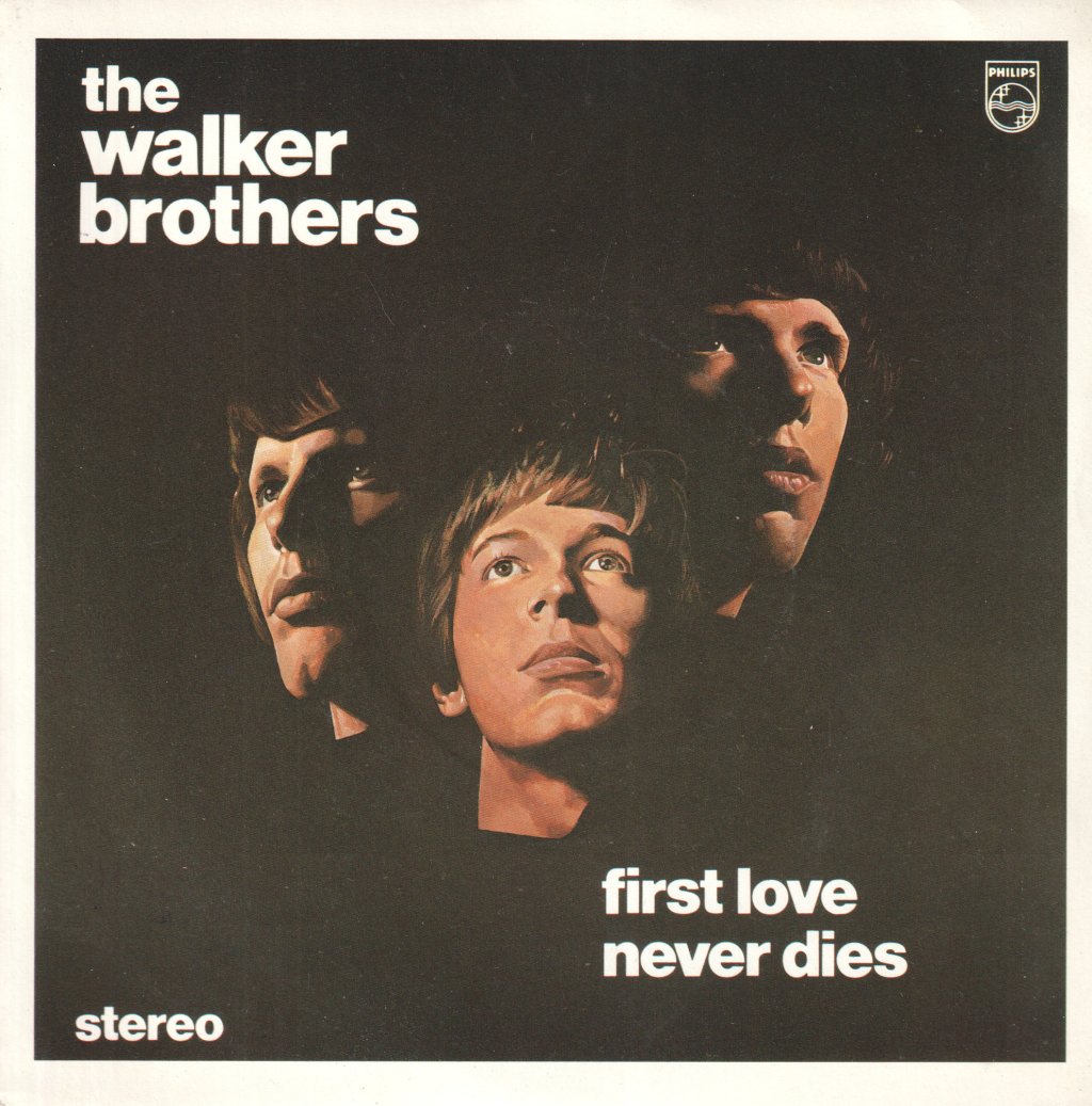 Walker Brothers - First Love Never Dies - 7 Inch
