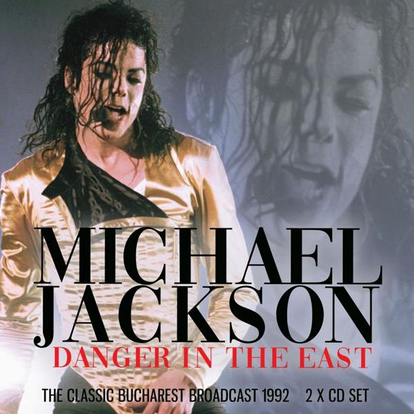 Michael Jackson - Danger In the East (The Classic Bucharest Broadcast 1992) - Double Cd