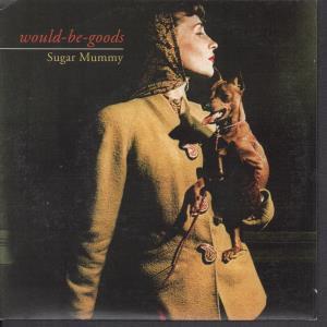 Would-Be-Goods - Sugar Mummy - 7 Inch