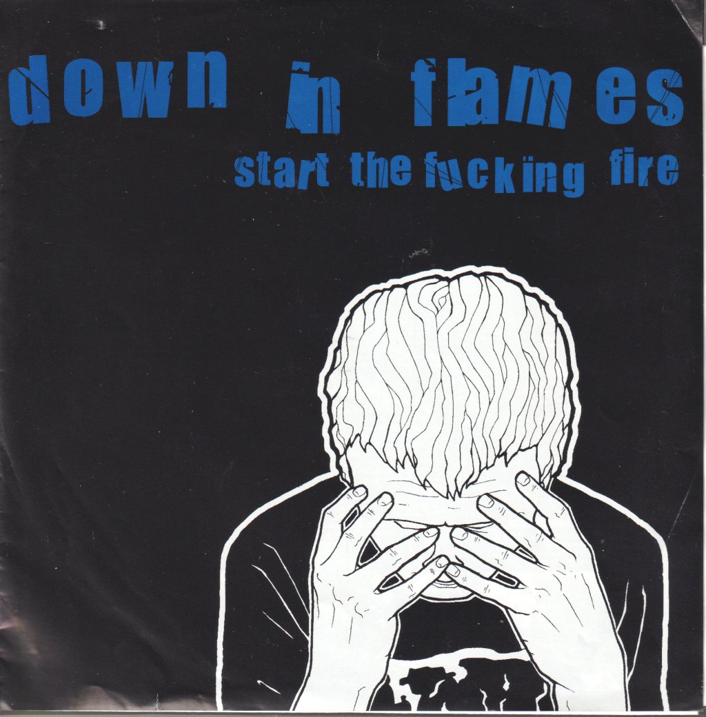 Down In Flames - Start The Fucking Fire - 7 Inch