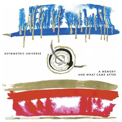 Asymmetric Universe - A Memory and What Came After - Lp