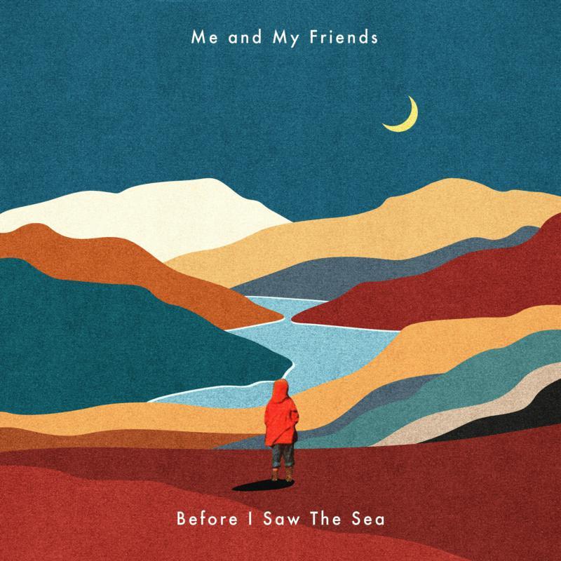 Me and My Friends - Before I Saw the Sea - Cd