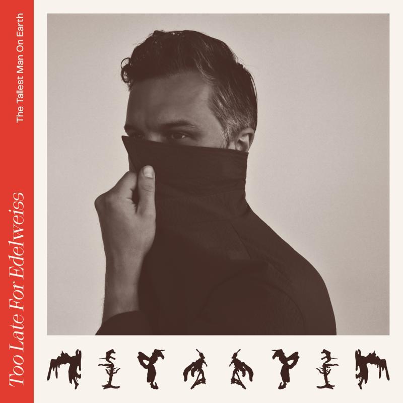 Tallest Man On Earth - Too Late For Edelweiss - Lp