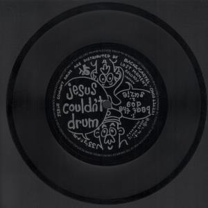 Jesus Couldn't Drum - Beat The Dog - 7 Inch