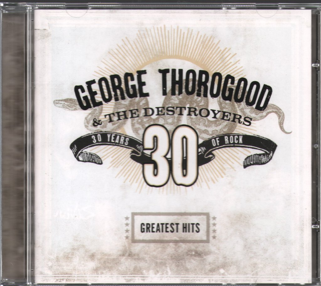 George Thorogood & The Destroyers - Greatest Hits: 30 Years Of Rock - Cd