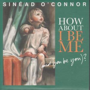Sinead O'Connor - How About I Be Me - Cd