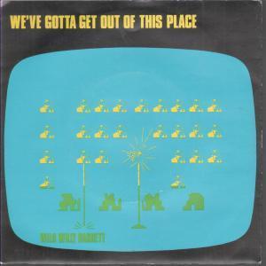 Wild Willy Barrett - We've Gotta Get Out Of This Place - 7 Inch